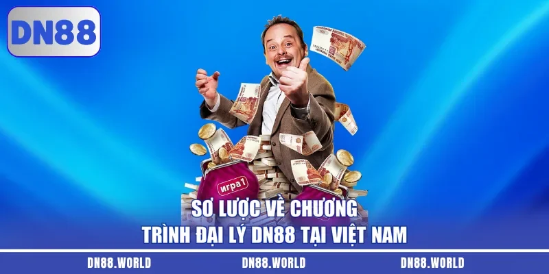 Sơ lược về chương trình đại lý DN88 tại Việt Nam